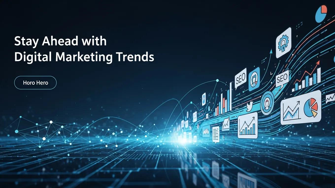 Stay Ahead with Digital Marketing Trends